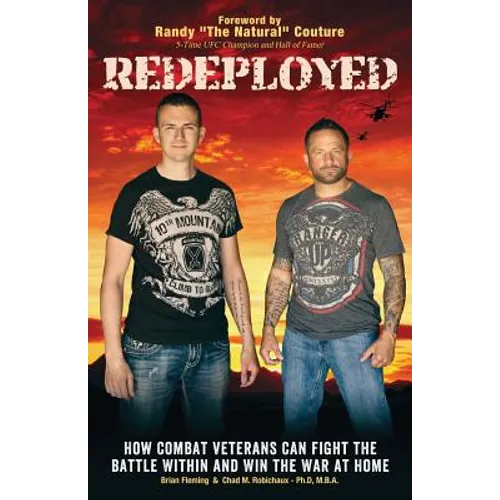 Redeployed: How Combat Veterans Can Fight the Battle Within and Win the War at Home
