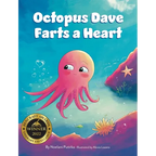 Octopus Dave Farts a Heart: A Children's Book About Empathy and Embracing Differences - Hardcover