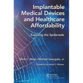 Implantable Medical Devices and Healthcare Affordability: Exposing the Spiderweb