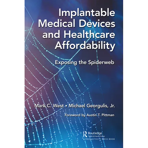 Implantable Medical Devices and Healthcare Affordability: Exposing the Spiderweb