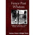 Fence Post Wisdom: Conquering Life with a Little Southern Wit and Patience