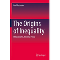 The Origins of Inequality: Mechanisms, Models, Policy