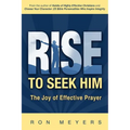Rise to Seek Him: The Joy of Effective Prayer