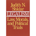 Legalism: Law, Morals, and Political Trials