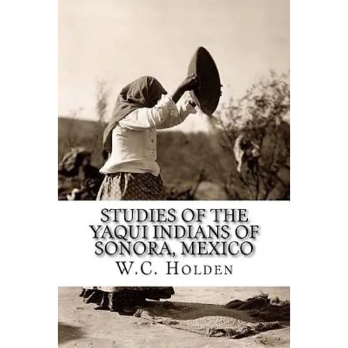 Studies of the Yaqui Indians of Sonora, Mexico