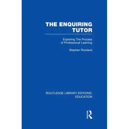 The Enquiring Tutor (RLE Edu O): Exploring The Process of Professional Learning