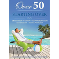 Over 50 Starting Over: Transition Passion Transformation