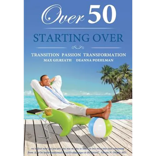 Over 50 Starting Over: Transition Passion Transformation