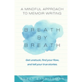 Breath by Breath: A Mindful Approach to Memoir Writing