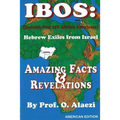 Ibos: Hebrew Exiles from Israel: Reprinting: Amazing Facts & Revelations