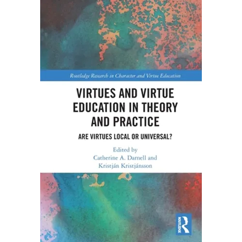 Virtues and Virtue Education in Theory and Practice: Are Virtues Local or Universal?