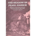 The Shadow of Pearl Harbor: Political Controversy Over the Surprise Attack, 1941-1946