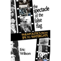 The Spectacle of the False-Flag: Parapolitics from JFK to Watergate