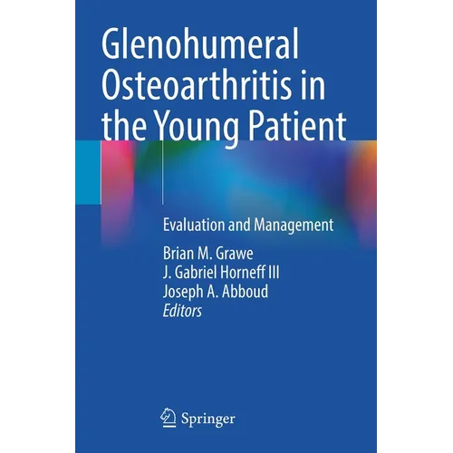 Glenohumeral Osteoarthritis in the Young Patient: Evaluation and Management