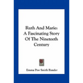 Ruth And Marie: A Fascinating Story Of The Nineteeth Century