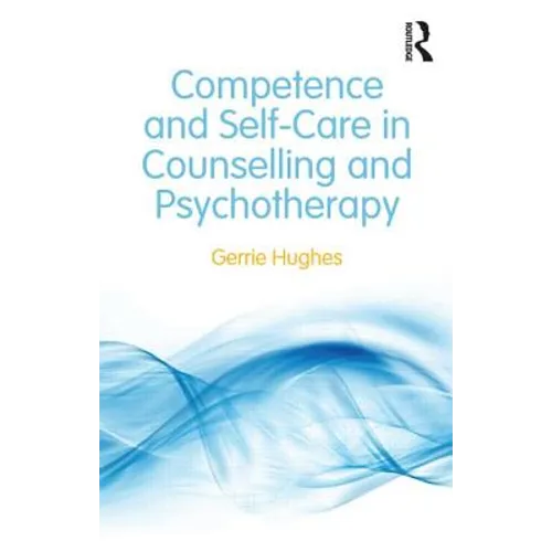 Competence and Self-Care in Counselling and Psychotherapy