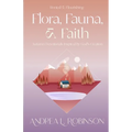Flora, Fauna, & Faith: Autumn Devotionals Inspired by God's Creation