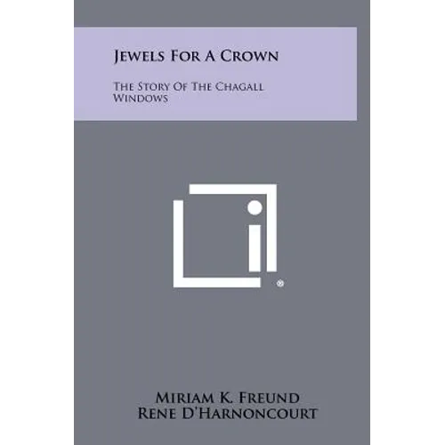 Jewels For A Crown: The Story Of The Chagall Windows