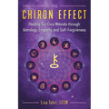 The Chiron Effect: Healing Our Core Wounds Through Astrology, Empathy, and Self-Forgiveness