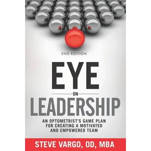Eye on Leadership: An optometrist's game plan for creating a motivated and empowered team