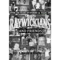 Over 100 Years of Stories & Tales of "RAYWICKIANS" (and friends)