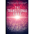 The Transitional Code: A Key to Miracles, Dreams and Unlimited Abundance