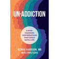 Un-Addiction: 6 Mind-Changing Conversations That Could Save a Life