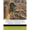 Personal Narrative of a Pilgrimage to Mecca and Medina, Volume 1...