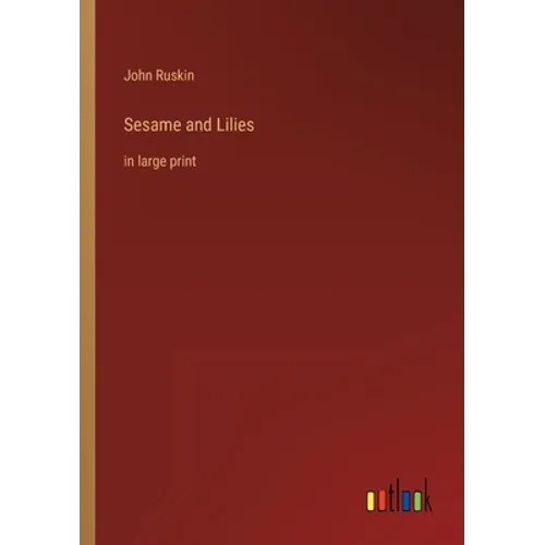 Sesame and Lilies: in large print