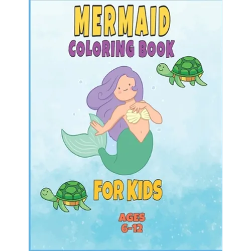 mermaid coloring book for kids ages 6-12: : mermaid coloring books for girls ages 2-3-4-5-6-7-8, cute sea animals coloring book, gift coloring book fo
