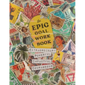 The EPIC Goal Workbook: The Guide to Achieving Extraordinary, Powerful, Impactful and Courageous Goals
