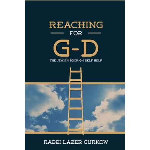 Reaching for G-d: The Jewish Book on Self Help