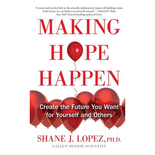 Making Hope Happen: Create the Future You Want for Yourself and Others - Paperback