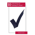 10 Little Rules for Getting IT Done
