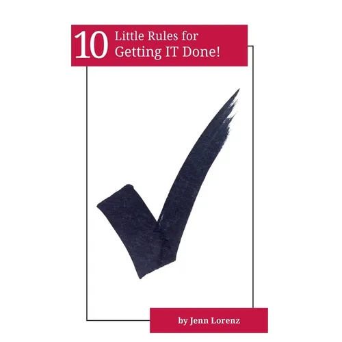 10 Little Rules for Getting IT Done