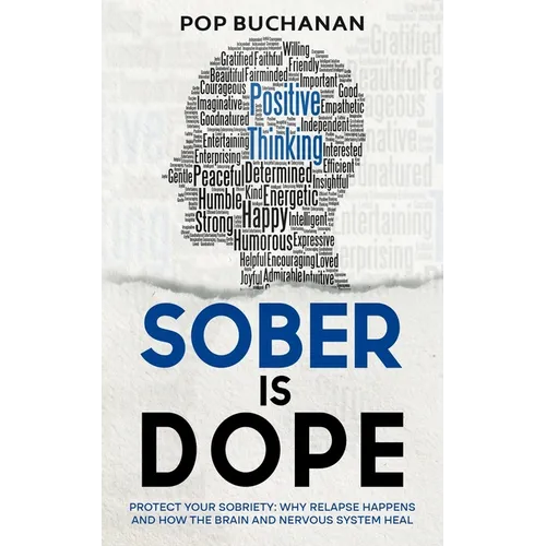 Sober Is Dope: Protect Your Sobriety: Why Relapse Happens and How the Brain and Nervous System Heal