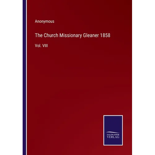 The Church Missionary Gleaner 1858: Vol. VIII