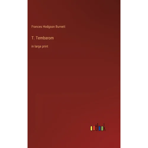 T. Tembarom: in large print
