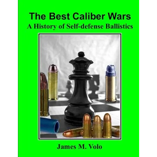 The Best Caliber Wars: A History of Self-defense Ballistics