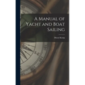 A Manual of Yacht and Boat Sailing