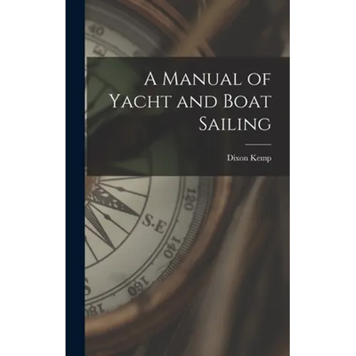 A Manual of Yacht and Boat Sailing