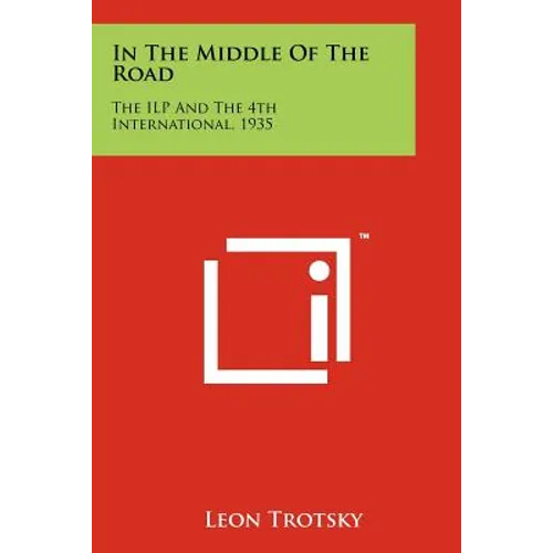 In the Middle of the Road: The Ilp and the 4th International, 1935