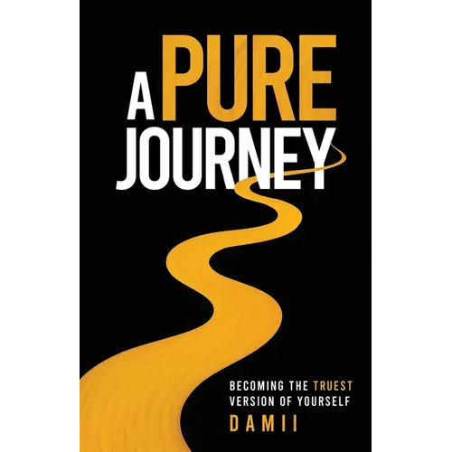 A Pure Journey: Becoming the Truest Version of Yourself