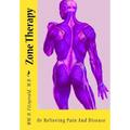 Zone Therapy: Or Relieving Pain And Disease