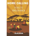Home Calling to Greatness: A Call to Develop Africa