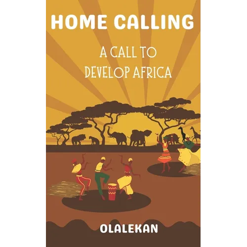 Home Calling to Greatness: A Call to Develop Africa