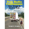True Radio Confessions: Sex, Drugs & Rock 'n Roll