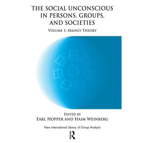 The Social Unconscious in Persons, Groups and Societies: Mainly Theory