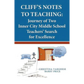 Cliff's Notes to Teaching: Journey of Two Inner City Middle School Teachers' Search for Excellence