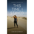This Time, I Stayed